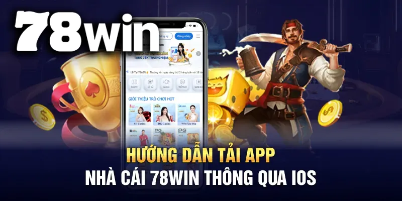Hướng dẫn chi tiết tải app nhà cái 78WIN cho thiết bị chạy hệ điều hành iOS